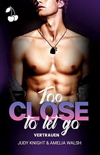 Stock image for Too Close To Let Go: Vertrauen (California Boys) (German Edition) for sale by GF Books, Inc.