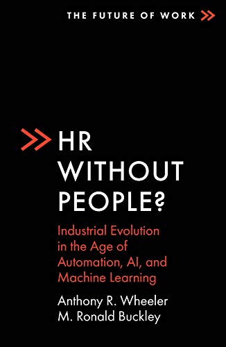 Stock image for HR Without People?: Industrial Evolution in the Age of Automation, AI, and Machine Learning (The Future of Work) for sale by GF Books, Inc.