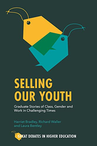 Stock image for Selling Our Youth: Graduate Stories of Class, Gender and Work in Challenging Times for sale by ThriftBooks-Dallas