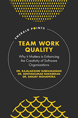 9781801172639: Team Work Quality: Why it Matters in Enhancing the Creativity of Software Organizations (Emerald Points)