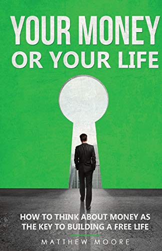 Beispielbild fr YOUR MONEY OR YOUR LIFE : How to Think About Money as The Key to Building a Free Life zum Verkauf von Buchpark