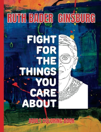 Stock image for Ruth Bader Ginsburg Adult Coloring Book: Inspirational Biography and Quotes that Empower Women. Motivational and Anti-Stress Drawings and Mandalas to Calm Down, Be Focused, Feel Good Vibes and Relax for sale by GF Books, Inc.