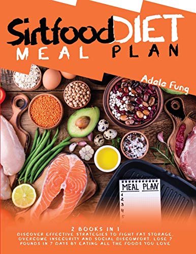Stock image for Sirtfood Diet Meal Plan: 2 books in 1 Discover Effective Strategies to Fight Fat Storage, Overcome Insecurity and Social Discomfort. Lose 7 Pounds in 7 Days by Eating all The Foods You Love. for sale by Bookmonger.Ltd