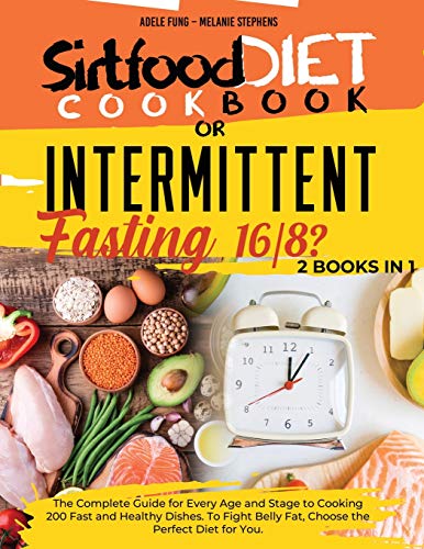 Beispielbild fr SIRTFOOD DIET COOKBOOK or INTERMITTENT FASTING 16/8 ?: 2 books in 1 The Complete Guide for Every Age and Stage to Cooking 200 Fast and Healthy Dishes. zum Verkauf von ThriftBooks-Atlanta