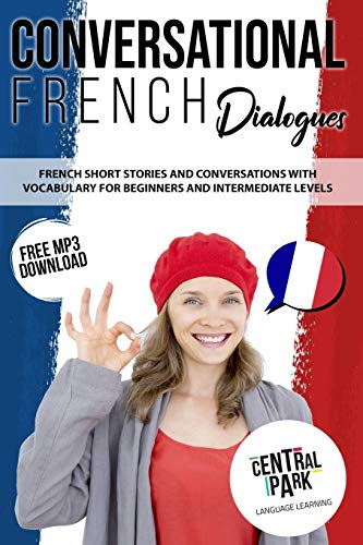 Imagen de archivo de Conversational French Dialogues: French Short Stories and Conversations with Vocabulary. Learn French Through Language Lessons for Beginner and Intermediate Levels a la venta por Revaluation Books