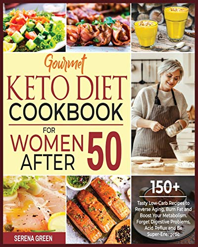 Imagen de archivo de Gourmet Keto Diet Cookbook For Women After 50: 150+ Tasty Low-Carb Recipes to Reverse Aging, Burn Fat and Boost Your Metabolism. Forget Digestive Prob a la venta por ThriftBooks-Atlanta