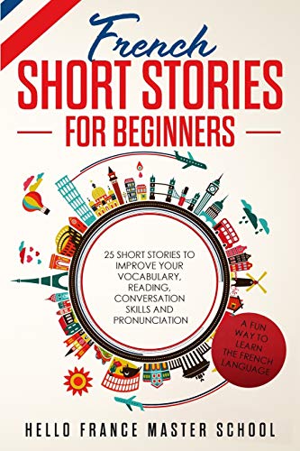 Stock image for French Short Stories for Beginners: 25 Short Stories To Improve Your Vocabulary, Reading, Conversation skills and Pronunciation for sale by Redux Books