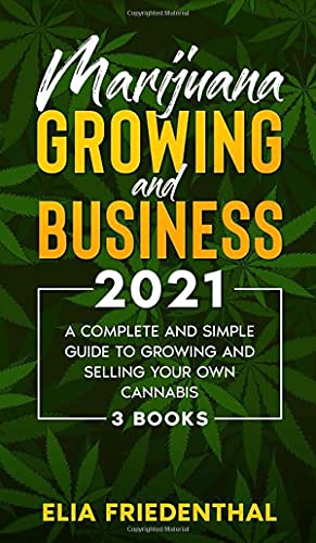Beispielbild fr Marijuana GROWING AND BUSINESS 2021: A Complete and Simple Guide to Growing and Selling Your Own Cannabis (3 BOOKS) zum Verkauf von Buchpark