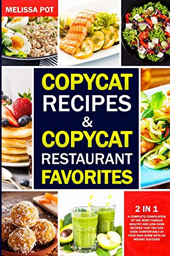 Stock image for Copycat Recipes & Copycat Restaurant Favorites: 2 in 1: A Complete Compilation of the Most Famous Healthy and Low-Carb Recipes That you can Cook Comfo for sale by Buchpark