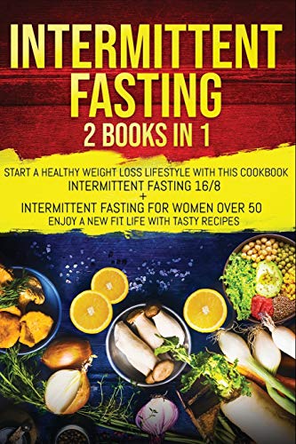 Beispielbild fr Intermittent Fasting: 2 Books In 1: Start A Healthy Weight Loss Lifestyle With This Cookbook: Intermittent Fasting 16/8+ Intermittent Fasting For . 50. Enjoy A New Fit Life With Tasty Recipes. zum Verkauf von Revaluation Books