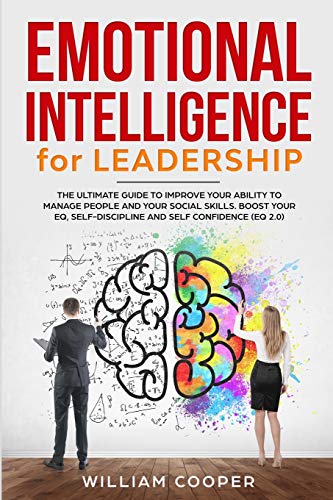 Stock image for Emotional Intelligence for Leadership: The Complete Guide to Improve Your Social Skills (Mastery of Mind Manipulation: Art of Persuasion, How to Analyze, Reading & Influence People, Nlp, Em) for sale by Rye Berry Books