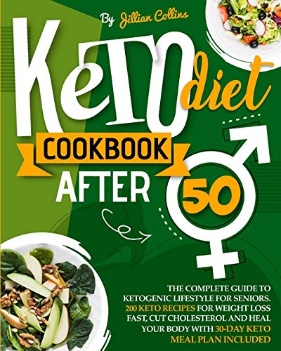 Stock image for Keto Diet Cookbook After 50: The Complete Guide to Ketogenic Lifestyle for Seniors with 200 Simple Keto Recipes for Weight Loss Fast, Cut Cholesterol, . Your Body. 30-Day Keto Meal Plan Included for sale by PlumCircle