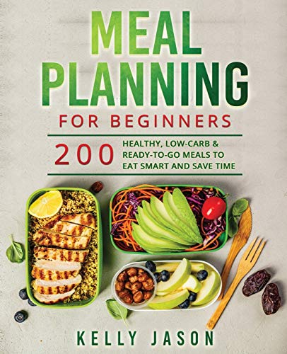 Imagen de archivo de Meal Planning for Beginners: 200 Healthy, Low-Carb and Ready-to-Go Meals to Eat Smart and Save Time a la venta por Revaluation Books