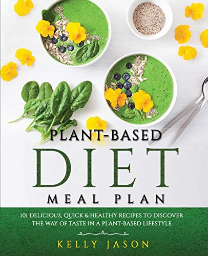 9781801208536: Plant-Based Diet Meal Plan: 101 Delicious, Quick and Healthy Recipes to Discover The Way of Taste in a Plant-Based Lifestyle