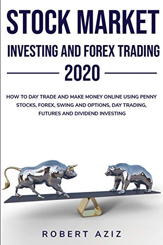 Beispielbild fr Stock Market Investing and Forex Trading 2020 HOW TO DAY TRADE AND MAKE MONEY ONLINE USING PENNY STOCKS, FOREX, SWING AND OPTIONS, DAY TRADING, FUTURES AND DIVIDEND INVESTING zum Verkauf von Big River Books