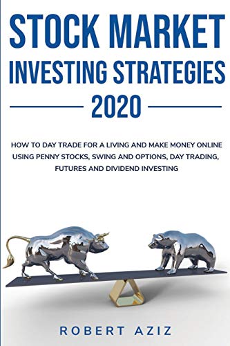 Beispielbild fr Stock Market Investng Strategies 2020 How to Day Trade for a living and Make Money Online using Penny Stocks, Swing and Options, Day Trading, Futures and Dividend Investing zum Verkauf von Redux Books