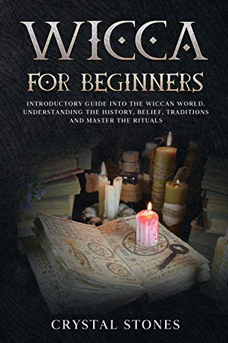 Imagen de archivo de Wicca for Beginners: INTRODUCTORY GUIDE INTO THE WICCAN WORLD. UNDERSTANDING THE HISTORY, BELIEF, TRADITIONS AND MASTER THE RITUALS. (1) (Become Wiccan) a la venta por Revaluation Books