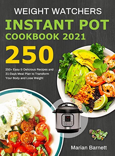 Beispielbild fr Weight Watchers Instant Pot Cookbook 2021: 250+ Easy & Delicious Recipes and 31-Days Meal Plan to Transform Your Body and Lose Weight zum Verkauf von ThriftBooks-Atlanta
