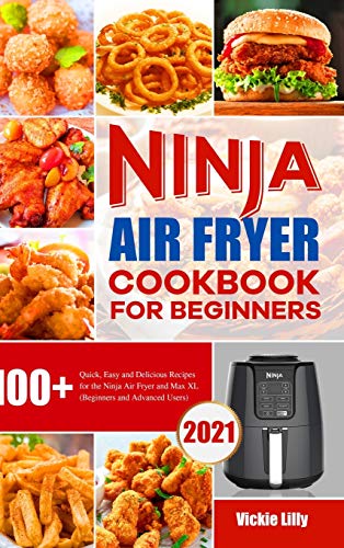 Ninja Air Fryer Cookbook for Beginners: 100+ Quick, Easy and