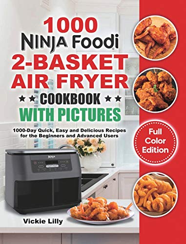 Ninja Foodi 2-Basket Air Fryer Cookbook with Pictures: 1000-Day