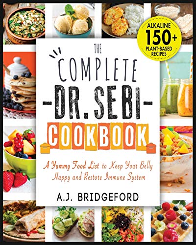 Imagen de archivo de The Complete Dr. Sebi Cookbook: Essential Guide with 150+ Alkaline Plant-Based Recipes for Newbies - A Yummy Food List to Keep Your Belly Happy and Restore Immune System (Dr. Sebi Remedies Book) a la venta por GF Books, Inc.