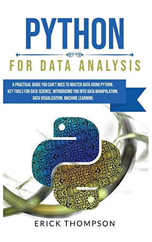 9781801235143: Python for Data Analysis: A Practical Guide you Can't Miss to Master Data Using Python. Key Tools for Data Science, Introducing you into Data Manipulation, Data Visualization, Machine Learning