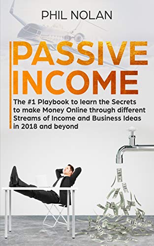 Beispielbild fr Passive Income: The #1 Playbook to learn the Secrets to make Money Online through different Streams of Income and Business Ideas in 2018 and beyond: . of Income and Business Ideas in 2018 an zum Verkauf von Big River Books