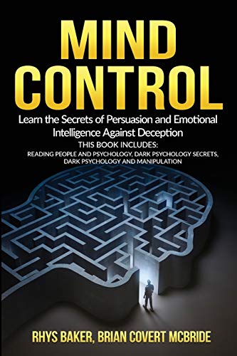 Imagen de archivo de Mind Control : The Secrets of Persuasion and Emotional Intelligence Against Deception This Book Includes: READING PEOPLE AND PSYCHOLOGY, DARK PSYCHOLOGY SECRETS, DARK PSYCHOLOGY AND MANIPULATION a la venta por Buchpark