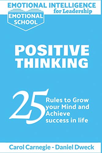 Stock image for Emotional Intelligence for Leadership - Positive Thinking: 25 Rules to Grow your Mind and Achieve Success in Life - Success is For You - Stop Negativity and Growth Mindset (3) for sale by Revaluation Books