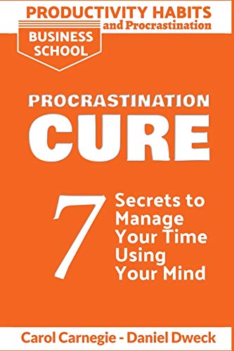 Stock image for Productivity Habits and Procrastination - Procrastination Cure: 7 Secrets to Develop your Mind and Achieve your Dreams - Master Your Mindset and Becom for sale by ThriftBooks-Dallas