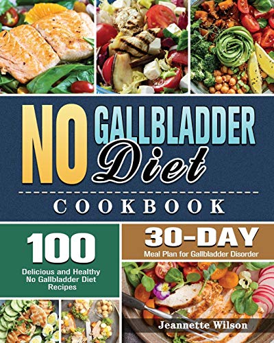 Imagen de archivo de No Gallbladder Diet Cookbook: 100 Delicious and Healthy No Gallbladder Diet Recipes with 30-Day Meal Plan for Gallbladder Disorder a la venta por PlumCircle