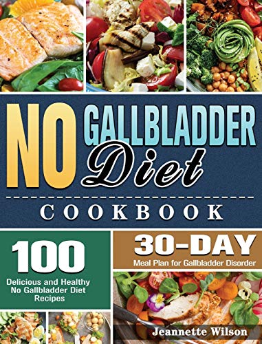 Imagen de archivo de No Gallbladder Diet Cookbook: 100 Delicious and Healthy No Gallbladder Diet Recipes with 30-Day Meal Plan for Gallbladder Disorder a la venta por SecondSale