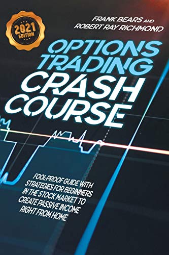 Beispielbild fr Options Trading Crash Course : Fool-Proof Guide with Strategies for Beginners in the Stock Market to Create Passive Income Right From Home - 2021 Edition zum Verkauf von Buchpark