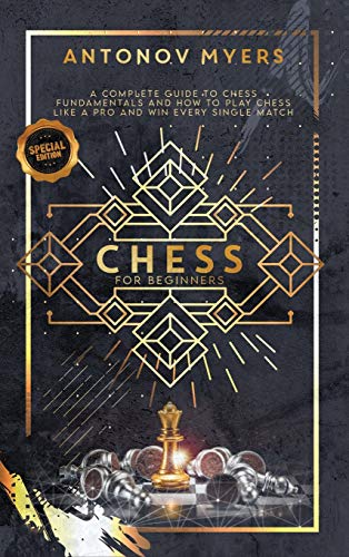 Beispielbild fr Chess for Beginners: A Comprehensive Guide to Chess Openings and How to Play Chess Like a GrandMaster and Win Every Single Time zum Verkauf von Buchpark