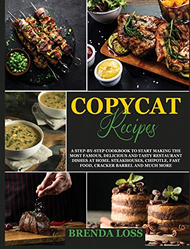 Stock image for Copycat Recipes: A Step-by-Step Cookbook to Start Making the Most Famous, Delicious and Tasty Restaurant Dishes at Home. Steakhouses, C for sale by ThriftBooks-Dallas