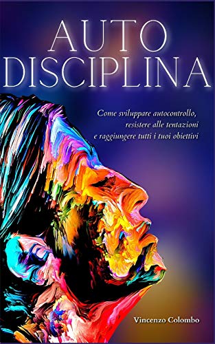 Imagen de archivo de Autodisciplina: L'arte e la scienza della Disciplina: come sviluppare autocontrollo, resistere alle tentazioni e raggiungere tutti i tuoi obiettivi (Italian Edition) a la venta por Lucky's Textbooks