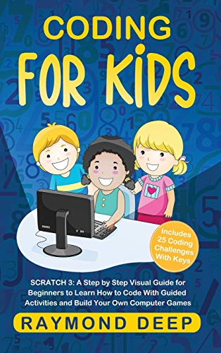 Image d'archives pour Coding for Kids: Scratch 3: A Step by Step Visual Guide for Beginners to Learn How to Code with Guided Activities and Build Your Own Computer Games(Includes 25 Coding Challenges With Keys) mis en vente par Bahamut Media