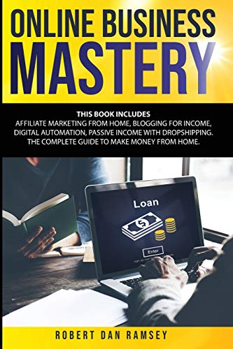 Beispielbild fr Online Business Mastery: This Book Includes: Affiliate Marketing from Home, Blogging for Income, Digital Automation, Passive Income with Dropshipping. The Complete Guide to Make Money from Home. zum Verkauf von WorldofBooks