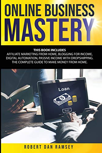 Imagen de archivo de Online Business Mastery: This Book Includes: Affiliate Marketing from Home, Blogging for Income, Digital Automation, Passive Income with Dropsh a la venta por ThriftBooks-Dallas