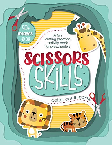 9781801255585: Scissor Skills - A fun cutting practice activity book for preschoolers: A fun cutting practice activity book for preschoolers: Color, Cut & Paste ... 3 - 5. Preschool, Kindergarten and Toddlers]