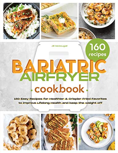 9781801255608: The Bariatric Air Fryer Cookbook: 160 Easy Recipes for Healthier and Crispier Fried Favorites to Improve Lifelong Health
