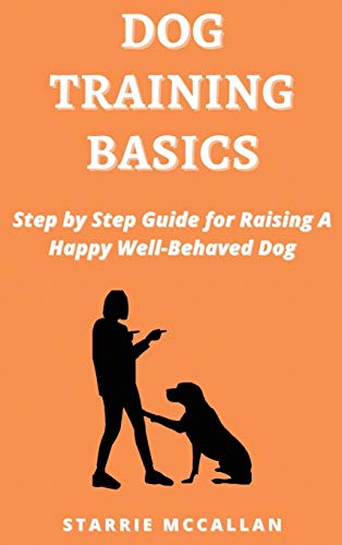 Beispielbild fr Dog Training Basics: Step by Step Guide for Raising A Happy Well-Behaved Dog zum Verkauf von AwesomeBooks