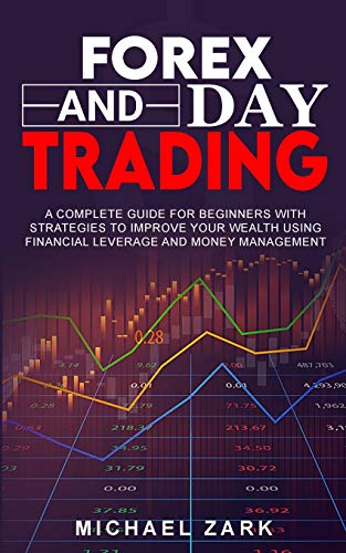 Beispielbild fr Forex and Day Trading: A Complete Guide For Beginners With Strategies To Improve Your Wealth Using Financial Leverage And Money Management zum Verkauf von Buchpark