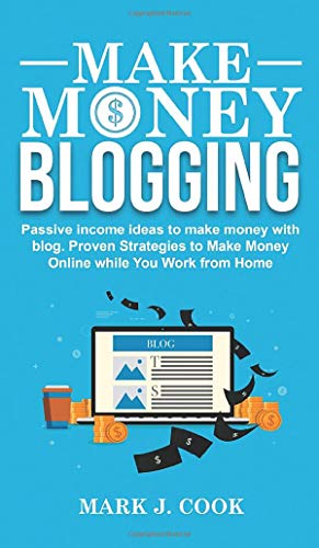 Imagen de archivo de Make Money Blogging: Passive Income Ideas To Make Money With Blog a la venta por Big River Books