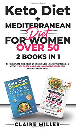 Stock image for Keto Diet + Mediterranean Diet For Women Over 50: The Complete Guide for Senior Women. Lose up to 15lbs in 3 Weeks. 250+ Quick and Easy Homemade Recipes to Healthy Weight Loss for sale by PlumCircle