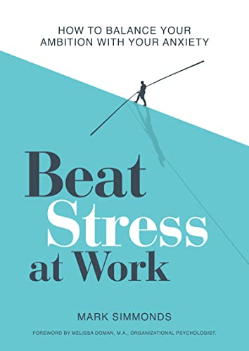 Beispielbild fr Beat Stress at Work: How to Balance Your Ambition with Your Anxiety zum Verkauf von WorldofBooks
