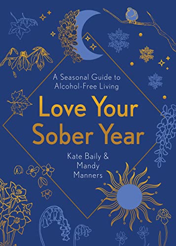 Beispielbild fr Love Your Sober Year: A Seasonal Guide to Alcohol-Free Living zum Verkauf von BooksRun