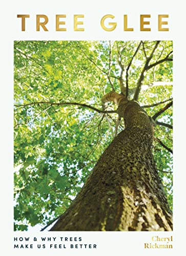 Beispielbild fr Tree Glee: How and Why Trees Make Us Feel Better zum Verkauf von WorldofBooks