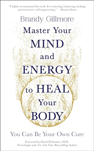 Beispielbild fr Master Your Mind and Energy to Heal Your Body: You Can Be Your Own Cure zum Verkauf von WorldofBooks