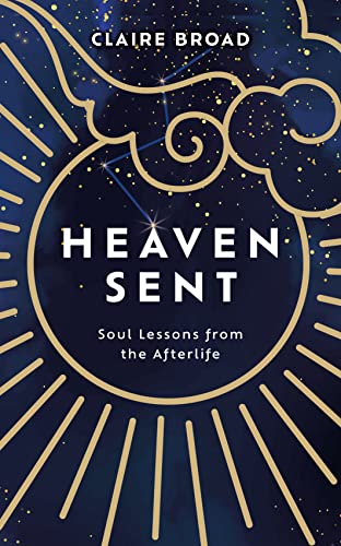 Imagen de archivo de Heaven Sent: Soul Lessons from the Afterlife [Paperback] Broad, Claire a la venta por Lakeside Books